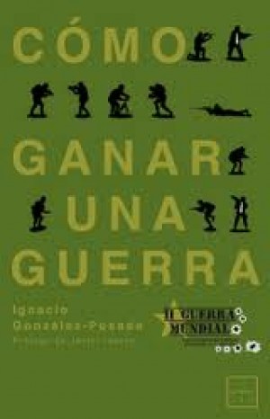 Cómo ganar una guerra (Reseña del libro de Ignacio González-Posada)