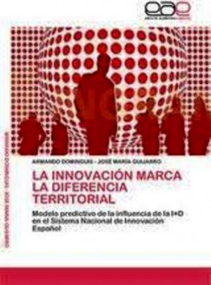 La Innovación marca la Diferencia Territorial (Reseña del libro de Armando Dominguis y José María Guijarro)